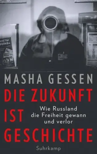 Buch: Die Zukunft ist Geschichte, Gessen, Masha, 2018, Suhrkamp, sehr gut