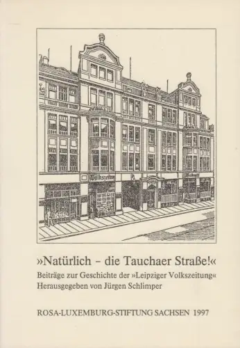 Buch: Natürlich - die Tauchaer Straße! Geschichte der Leipziger Volkszeitung