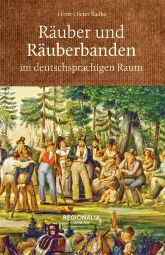 Buch: Räuber und Räuberbanden im deutschsprachigen Raum, Radke, Horst-Dieter