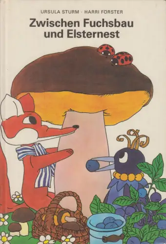 Buch: Zwischen Fuchsbau und Elsternest, Sturm, Ursula u. Harri Förster. 1987