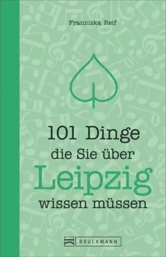 Buch: 101 Dinge, die Sie über Leipzig wissen müssen, Reif, Franziska, 2017