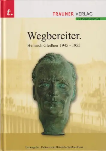 Buch: Wegbereiter, Heinrich Gleißner 1945 - 1955, 2005, Trauner Verlag, sehr gut