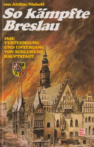 Buch: So kämpfte Breslau, Ahlfen, Hans von, Niehoff, 1994, Motorbuch Verlag
