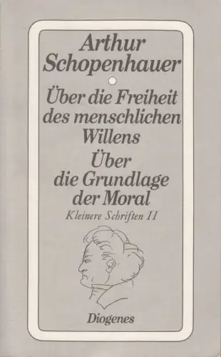 Buch: Über die Freiheit.../ Über die Grundlage der Moral, Schopenhauer, Diogenes