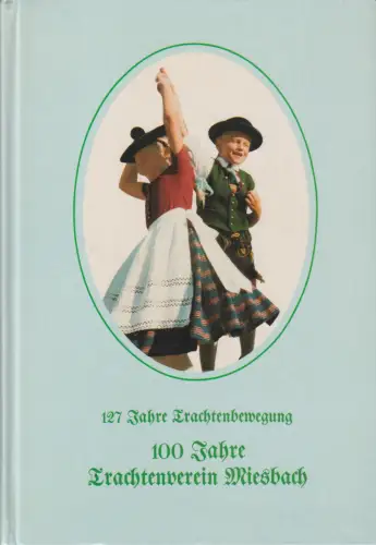 Buch: 100 Jahre Volkstracht-Erhaltungsverein Miesbach, Maier, Gerhard, 1986
