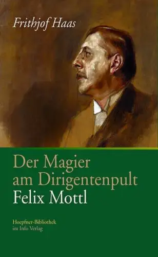 Buch: Der Magier am Dirigentenpult, Felix Mottl, Haas, Frithjof, 2006, Info