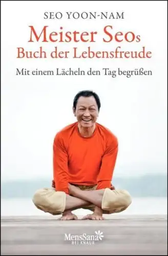 Buch: Meister Seos Buch der Lebensfreude, Seo, Yoon-Nam, 2011, Knaur