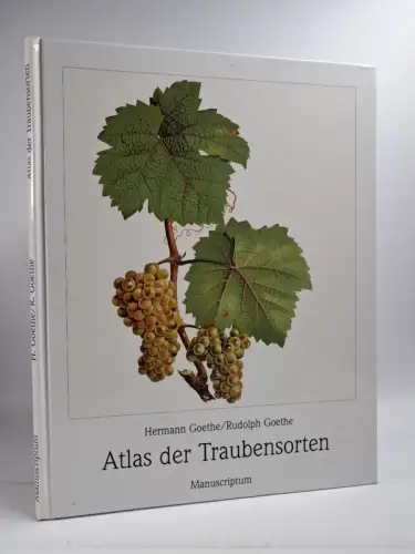 Buch: Atlas der Traubensorten, Hermann und Rudolph Goethe. 2004, Manuscriptum