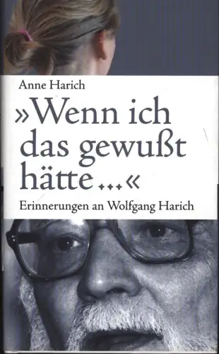 Buch: Wenn ich das gewußt hätte..., Harich, Anne, 2007,...Wolfgang Harich