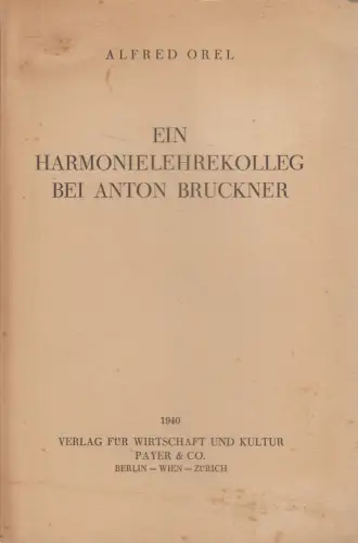 Buch: Ein Harmonielehrekolleg bei Anton Bruckner, Alfred Orel, 1940, Payer & Co.