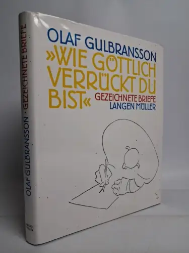 Buch: Wie göttlich verrückt du bist, Gezeichnete Briefe von Olaf Gulbransson