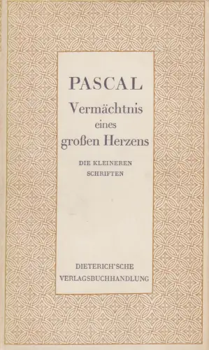 Sammlung Dieterich 16: Vermächtnis eines großen Herzens, Pascal, Blaise. 1938