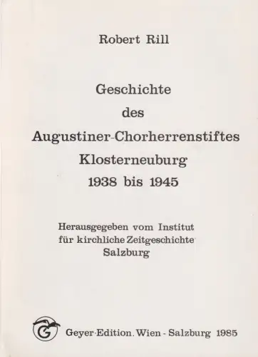 Buch: Geschichte des Augustiner-Chorherrenstiftes Klosterneuburg.., Rill, Robert