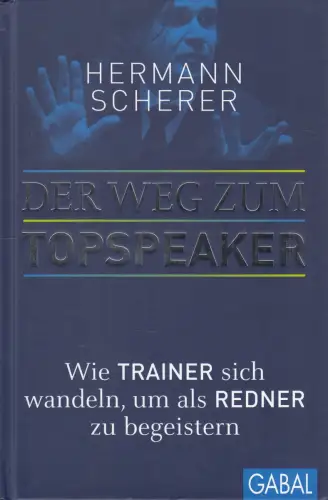 Buch: Der Weg zum Topspeaker, Scherer, Hermann, 2012, GABAL, gebraucht, sehr gut