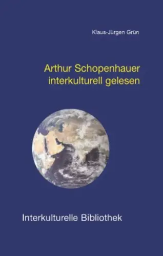 Buch: Arthur Schopenhauer interkulturell gelesen, Grün, Klaus-Jürgen, 2005