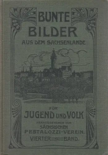 Buch: Bunte Bilder aus dem Sachsenlande. Für Jugend und Volk. Vierter Band. 1909