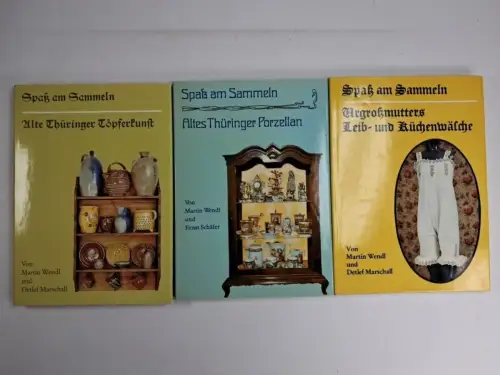 3 Bände Spaß am Sammeln: Töpferkunst, Porzellan, Leib- und Küchenwäsche, Wendt