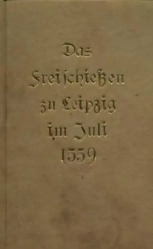 Buch: Das Freischießen zu Leipzig im Juli 1559. 1987, gebraucht, sehr gut