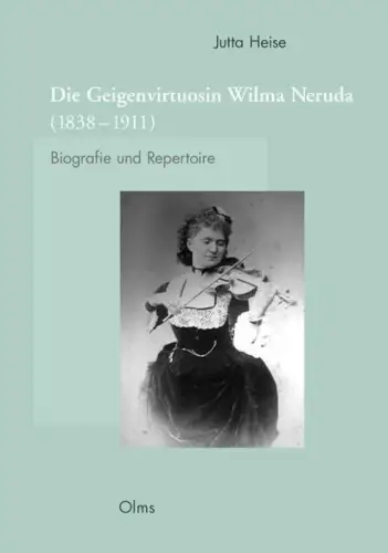 Buch: Die Geigenvirtuosin Wilma Neruda 1838 - 1911, Heise, Jutta, Olms