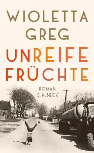 Buch: Unreife Früchte, Greg, Wioletta, 2018, C. H. Beck, Roman, sehr gut