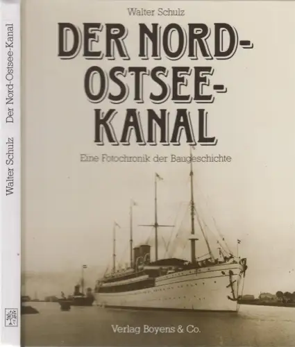 Buch: Der Nord-Ostsee-Kanal - Eine Fotochronik der Baugeschichte. Walter Schulz