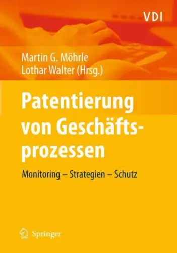 Buch: Patentierung von Geschäftsprozessen, Möhrle, Martin G., 2009, Springer