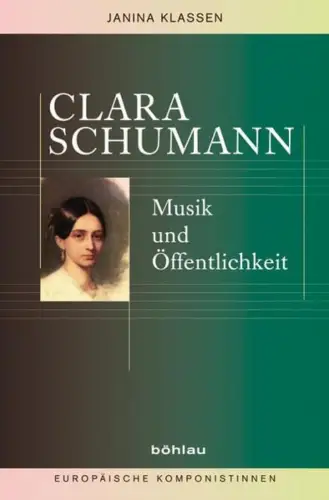 Buch: Clara Schumann, Musik und Öffentlichkeit, Klassen, Janina, 2009, Böhlau