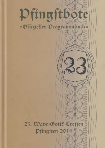 Buch: Pfingstbote 23, 2014, Offizielles Programmbuch. 23. Wave-Gotik-Treffen