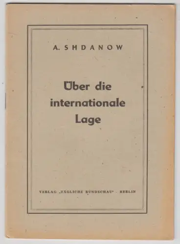 Heft: Über die internationale Lage, A. Shdanow, 1947, Verlag Tägliche Rundschau