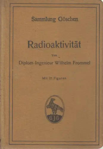 Buch: Radioaktivität, Wilhelm Frommel, 1911, Sammlung Göschen 317, gebraucht gut