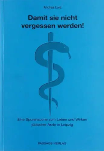 Buch: Damit sie nicht vergessen werden!, Lorz, Andrea, 2017, Passage-Verlag