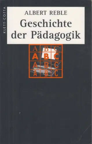 Buch: Geschichte der Pädagogik, Reble, Albert. 2004, Verlag Klett-Cotta