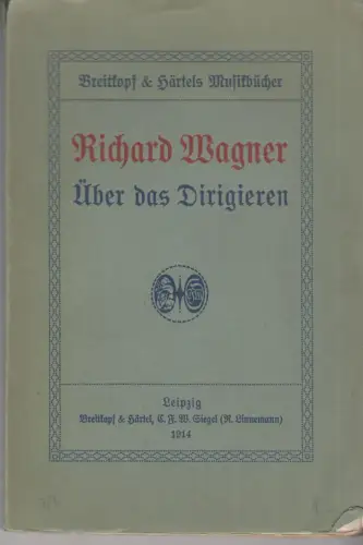 Buch: Über das Dirigieren, Wagner, Richard, 1914, Breitkopf & Härtel