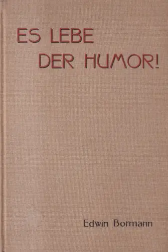 Buch: Es lebe der Humor!, Edwin Bormann, 1902, Selbstverlag, gebraucht, sehr gut