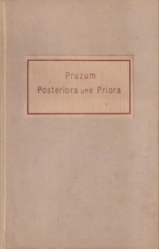 Buch: Die Posteriora und die Priora. Adam Theobald Pruzum, gebraucht, gut 327754
