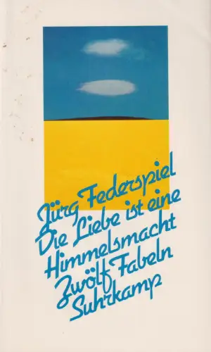 Buch: Die Liebe ist eine Himmelsmacht, Federspiel, Jürg, 1985, Suhrkamp