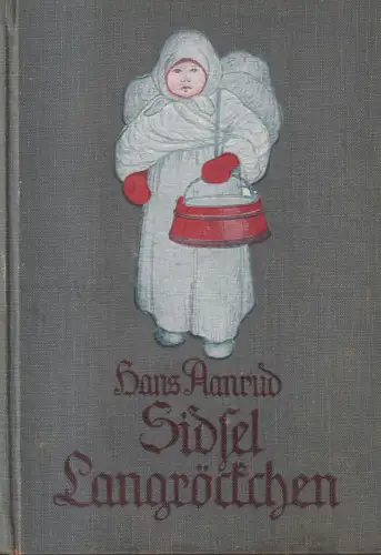 Buch: Sidsel Langröckchen, Aanrud, Hans. 1922, Verlag Georg Merseburger