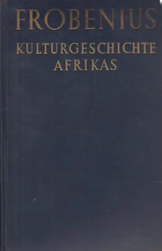 Buch: Kulturgeschichte Afrikas, Frobenius, Leo. 1933, Phaidon Verlag