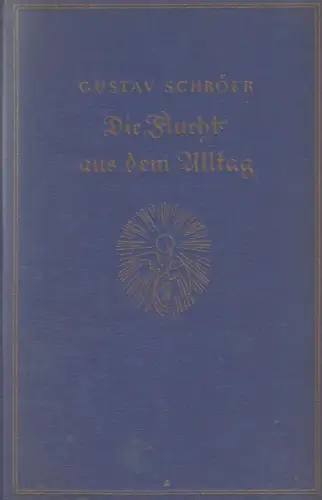 Buch: Die Flucht aus dem Alltag, Schröer, Gustav, Verlag Quelle & Meyer