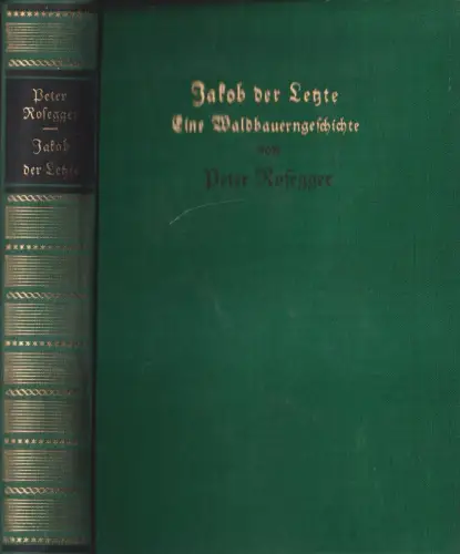 Buch: Jakob der Letzte. Peter Rosegger, 1939, L. Staackmann Verlag