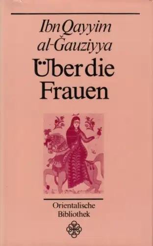 Buch: Über die Frauen, Ibn Qayyim Al-Gauziyya. Orientalische Bibliothek, 1986