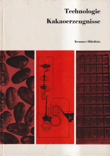 Buch: Technologie Kakaoerzeugnisse, Kramer, Kurt und Arnd Härtlein. 1981