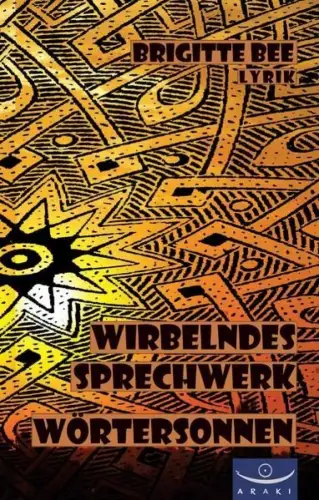Buch: Wirbelndes Sprechwerk - Wörtersonnen, Lyrik, Bee, Brigitte, Araki Verlag,