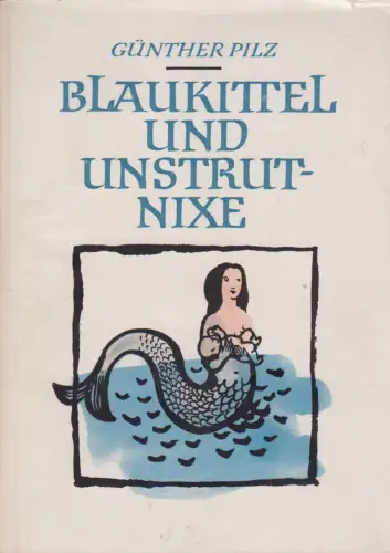 Buch: Blaukittel und Unstrutnixe, Pilz, Günther, 1957, VEB Friedrich Hofmeister