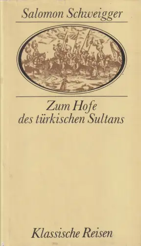 Buch: Zum Hofe des türkischen Sultans, Schweigger, Salomon. 1986, Brockhaus