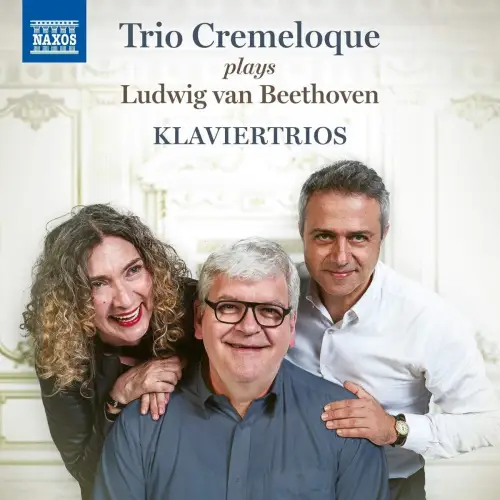 CD: Trio Cremeloque, Ludwig van Beethoven Klaviertrios, 2019, Naxos