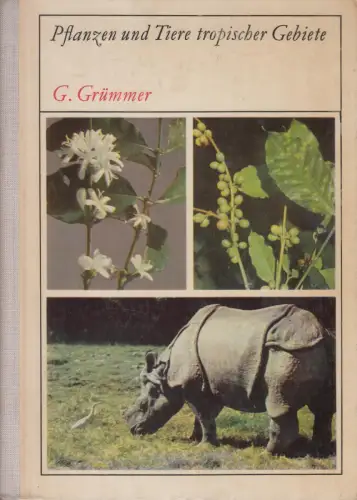 Buch: Pflanzen und Tiere tropischer Gebiete, Grümmer, Gerhard, 1968, gebraucht