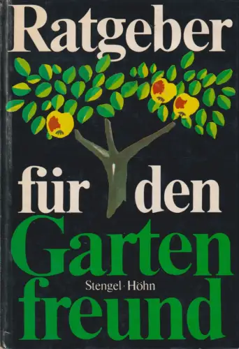 Buch: Ratgeber für den Gartenfreund, Stengel, Günter / Höhn, Reinhardt. 1976