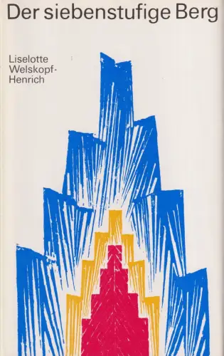 Buch: Der siebenstufige Berg, Roman. Welskopf-Henrich, Liselotte. 1981, mdv