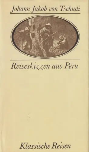 Buch: Reiseskizzen aus Peru. Tschudi, Johann Jakob von, Klassische Reisen, 1988